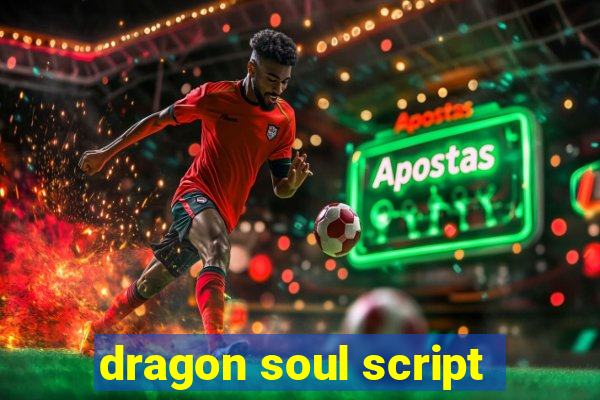 dragon soul script